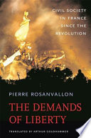 The demands of liberty : civil society in France since the Revolution /