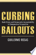 Curbing bailouts : bank crises and democratic accountability in comparative perspective /