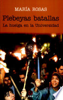 Plebeyas batallas : la huelga en la Universidad /