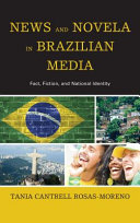 News and novela in Brazilian media : fact, fiction, and national identity /