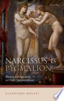 Narcissus and Pygmalion : illusion and spectacle in Ovid's Metamorphoses /