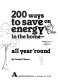 200 ways to save on energy in the home--and still be comfortable /