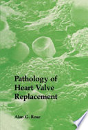 Pathology of Heart Valve Replacement /