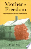 Mother of freedom : Mum Bett and the roots of abolition /