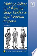 Making, selling and wearing boys' clothes in late-Victorian England /