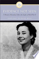 Evidence not seen : a woman's miraculous faith in the jungles of World War II /