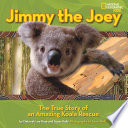 Jimmy the joey : the true story of an amazing koala rescue /