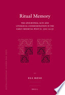 Ritual memory : the apocryphal Acts and liturgical commemoration in the early medieval West (c. 500-1215) /