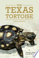 The Texas tortoise : a natural history /