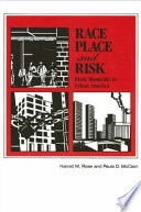 Race, place, and risk : black homicide in urban America /