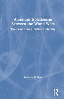 American isolationism between the World Wars : the search for a nation's identity /