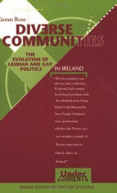 Diverse communities : the evolution of lesbian and gay politics in Ireland /