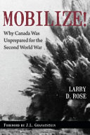 Mobilize! : why Canada was unprepared for the Second World War /