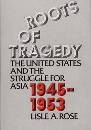 Roots of tragedy : the United States and the struggle for Asia, 1945-1953 /