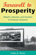 Farewell to prosperity : wealth, identity, and conflict in postwar America /