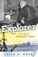 Explorer : the life of Richard E. Byrd /