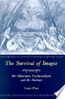 The survival of images : art historians, psychoanalysts, and the ancients /