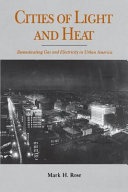 Cities of light and heat : domesticating gas and electricity in urban America /