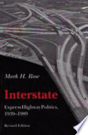 Interstate : express highway politics, 1939-1989 /