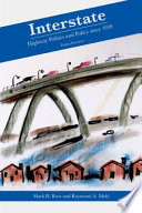 Interstate : highway politics and policy since 1939 /