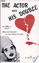 The actor and his double : mime and movement for the theatre of cruelty /