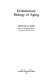 Evolutionary biology of aging /