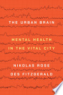 The urban brain : mental health in the vital city /