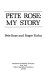 Pete Rose : my story /