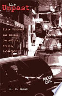 The unpast : elite violence and social control in Brazil, 1954/2000 /