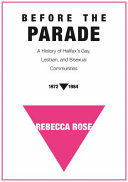Before the parade : a history of Halifax's gay, lesbian, and bisexual communities, 1972-1984 /