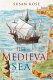 The medieval sea /