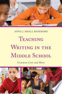 Teaching writing in the middle school : common core and more /