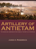 Artillery of Antietam : the Union and Confederate Batteries at the Battle of Antietam /