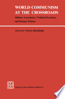 World Communism at the Crossroads : Military Ascendancy, Political Economy, and Human Welfare /