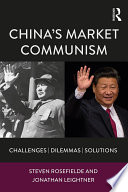 China's market communism : challenges, dilemmas, solutions /