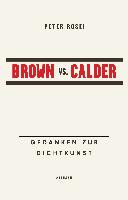Brown vs. Calder : Gedanken zur Dichtkunst /