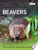 Beavers : Ecology, Behaviour, Conservation, and Management.