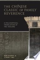 The Chinese classic of family reverence : a philosophical translation of the Xiaojing /