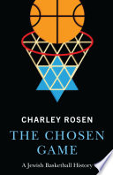 The chosen game : a Jewish basketball history /