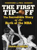 The first tip-off : the incredible story of the birth of the NBA /