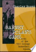 Barney Polan's game : a novel of the 1951 college basketball scandals /