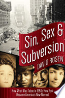 Sin, sex & subversion : how what was taboo in 1950s New York became America's new normal /