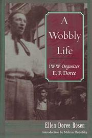 A Wobbly life : IWW organizer E.F. Doree /