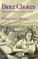 Bitter choices : blue-collar women in and out of work /