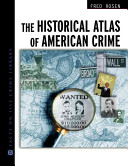 The historical atlas of American crime /