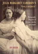 Julia Margaret Cameron's 'fancy subjects' : photographic allegories of Victorian identity and empire /