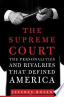 The Supreme Court : the personalities and rivalries that defined America /