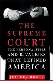 The supreme court : [the personalities and rivalries that defined America] /