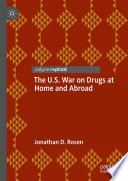 The U.S. war on drugs at home and abroad /