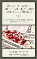 Organized crime, drug trafficking, and violence in Mexico : the transition from Felipe Calderón to Enrique Peña Nieto /